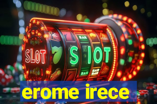 erome irece